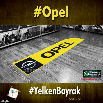 Opel Yelken Bayrakları - Hazır Tasarım & Etkili Reklam Pencere Bayrak