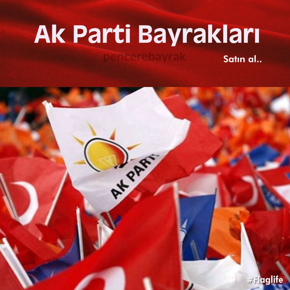 Ak Parti Bayrağı ve Bayrakları Satışı